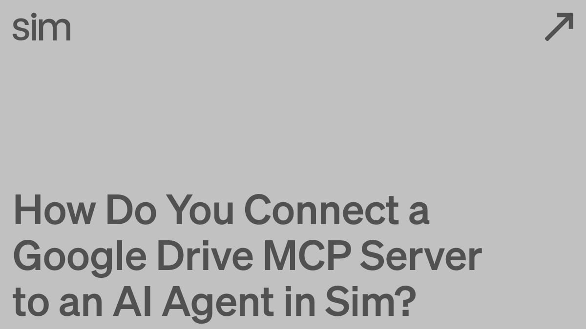 How Do You Connect a Google Drive MCP Server to an AI Agent in Sim?